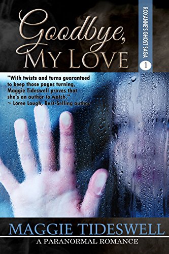 Goodbye, My Love (Roxanne’s Ghost Saga Book 1)