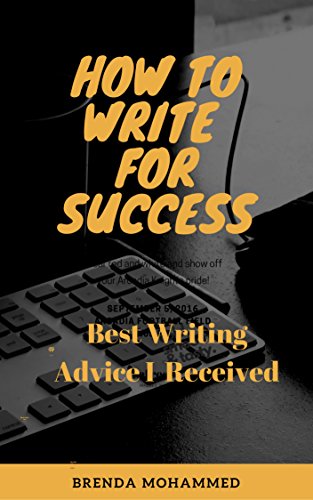 How to Write for Success: Best Writing Advice I Received