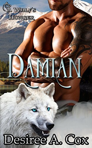 Damian: A Wolf’s Hunger Alpha Shifter Romance