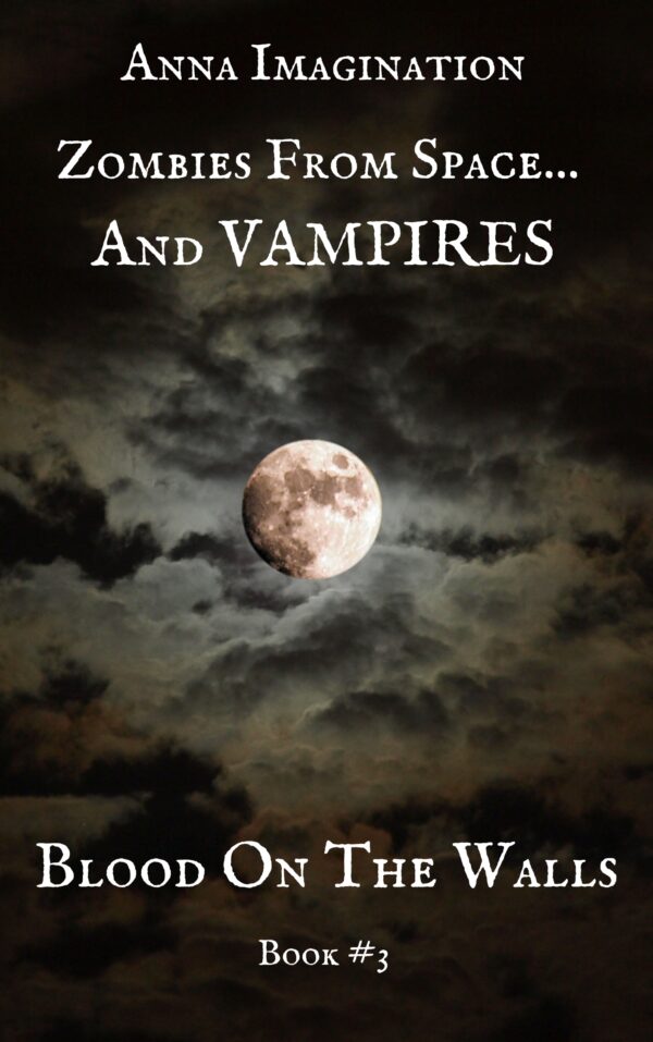 Zombies From Space... And Vampires! : Blood On The Walls Book #3 (eBook)