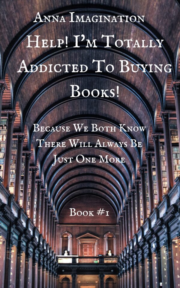 Help! I'm Totally Addicted To Buying Books! (Book #1)