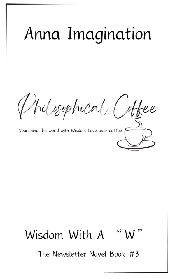 Wisdom With A "W" : Philosophical Coffee Book #3