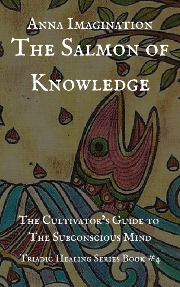 The Salmon of Knowledge : Triadic Healing Book #4 (eBook)